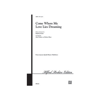 Come Where My Love Lies Dreaming [Choir]