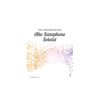 The Progressing Alto Saxophone Soloist