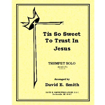 Tis So Sweet To Trust In Jesus
