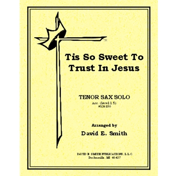 Tis So Sweet To Trust In Jesus