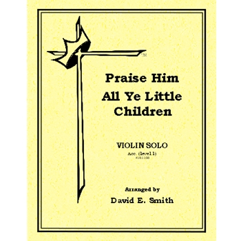 Praise Him All Ye Little Children