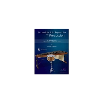 Accessible Solo Repertoire for Percussion 14 Festival Solos for Snare Drum and Mallet
