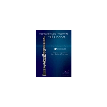Accessible Solo Repertoire for Bb Clarinet 18 Festival Solos with Piano
