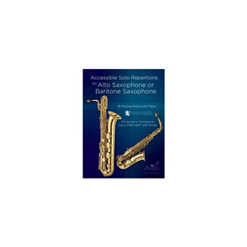 Accessible Solo Repertoire for Alto Saxophone or Baritone Saxophone 18 Festival Solos with Piano