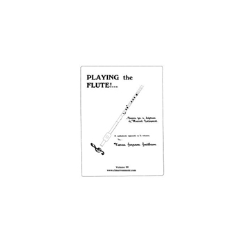 Playing the Flute!...Basics for a Lifetime of Musical Enjoyment Volume 3