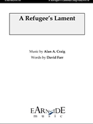 A Refugee’s Lament by Craig Alan/Farr David for SATB a cappella