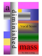 A Diminished Mass by Craig Alan A for SATB and Piano