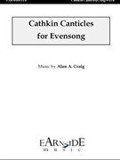 Cathkin Canticles for Evensong by Craig Alan A for SATB a cappella