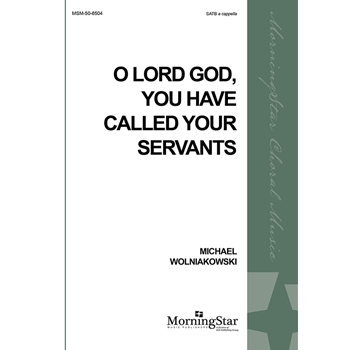 O Lord God You Have Called Your Servants
