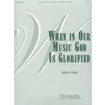 When In Our Music God Is Glorified