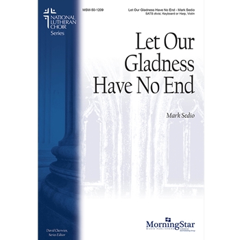 Let Our Gladness Have No End
