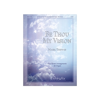 Be Thou My Vision: Five Hymn Arrangements for Organ