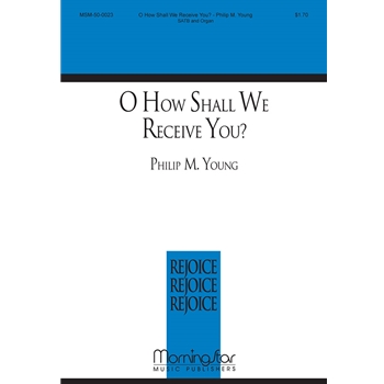 O How Shall We Receive You?