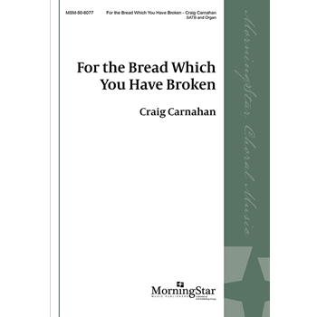 For the Bread Which You Have Broken