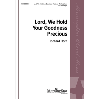 Lord, We Hold Your Goodness Precious