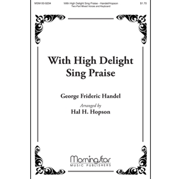 With High Delight Sing Praise