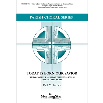Today Is Born Our Savior: Responsorial Psalm for Christmas Mass During the Night (Choral Score)