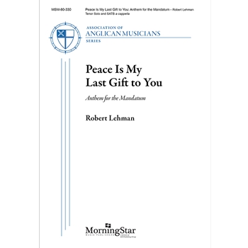 Peace Is My Last Gift to You: Anthem for the Mandatum