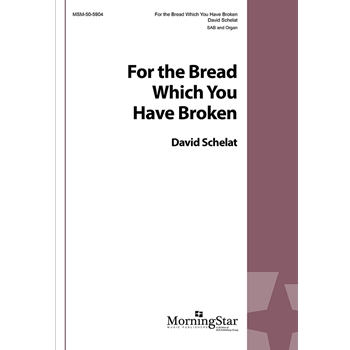 For the Bread Which You Have Broken