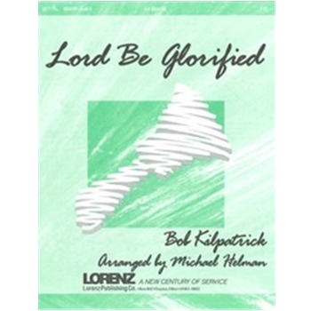 Lord Be Glorified