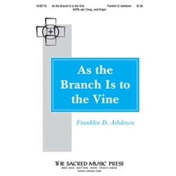 As The Branch Is To The Vine