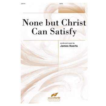 None But Christ Can Satisfy