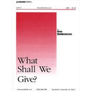 What Shall We Give