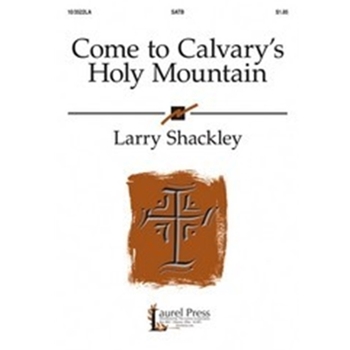 Come To Calvary's Holy Mountain