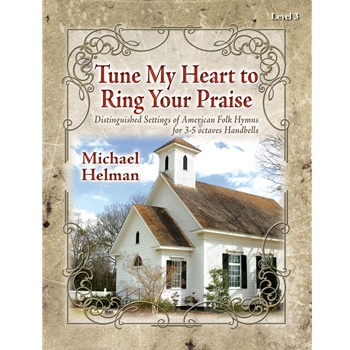 Tune My Heart To Ring Your Praise
