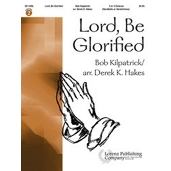 Lord Be Glorified
