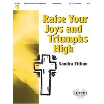 Raise Your Joys And Triumphs High