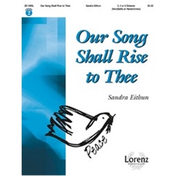 Our Song Shall Rise To Thee