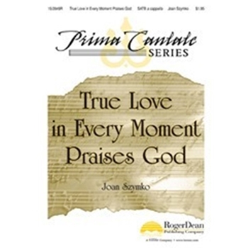 True Love In Every Moment Praises God