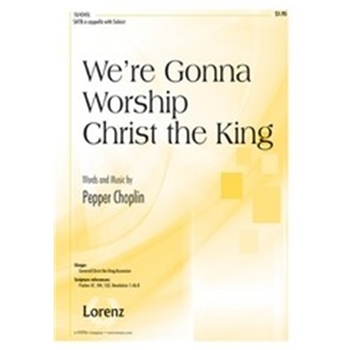 We're Gonna Worship Christ The King