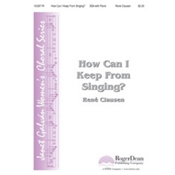 How Can I Keep From Singing
