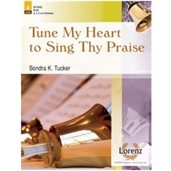 Tune My Heart To Sing Thy Praise