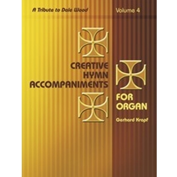 Creative Hymn Accompaniments For The Organ Book 4