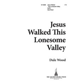 Jesus Walked This Lonesome Valley