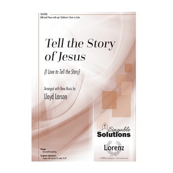 Tell the Story of Jesus I Love to Tell the Story