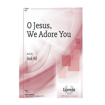 O Jesus We Adore You