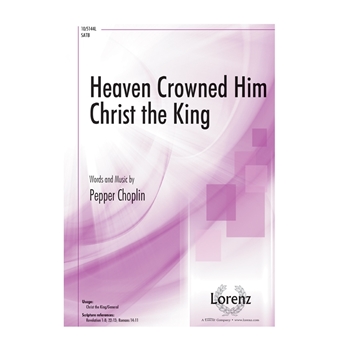 Heaven Crowned Him Christ the King