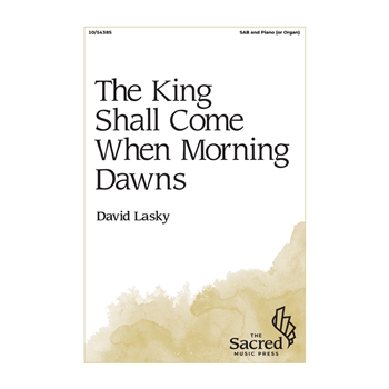 The King Shall Come When Morning Dawns