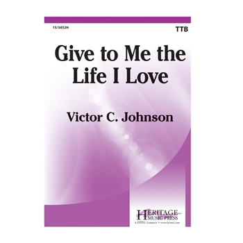 Give To Me the Life I Love