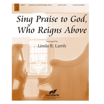 Sing Praise to God, Who Reigns Above