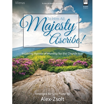 To Him All Majesty Ascribe!