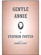 Gentle Annie by Foster Stephen Collins - Eliot Dennis - for SATB