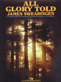 All Glory Told by Swearingen James for Concert Band