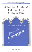 Alleluia Alleluia Let The Holy Anthem... by - Liebergen Patrick M - for SATB