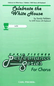 Celebrate The White House by Feldstein Sandy for SATB