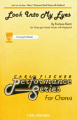 Look Into My Eyes by Rentz Earlene for SAB and Piano
